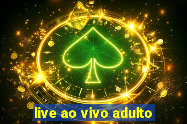 live ao vivo adulto